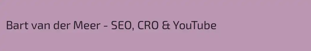 Bart van der Meer - SEO, CRO & YouTube